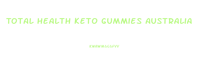 Total Health Keto Gummies Australia