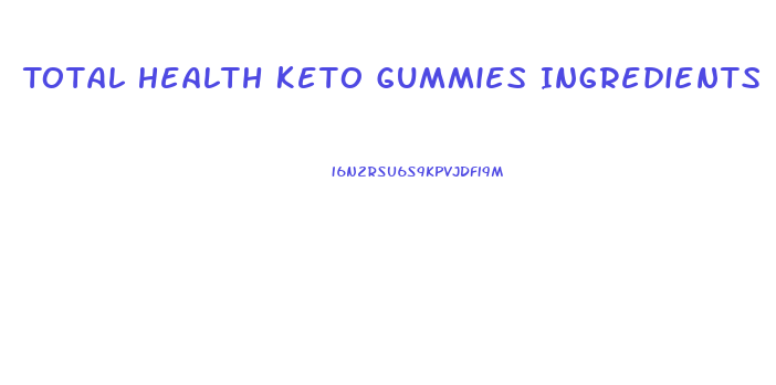Total Health Keto Gummies Ingredients