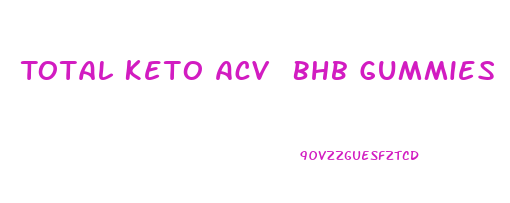 Total Keto Acv Bhb Gummies