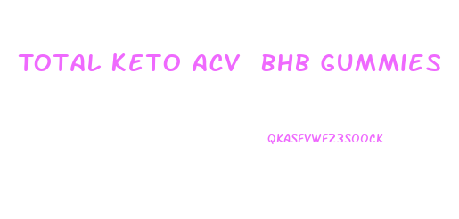 Total Keto Acv Bhb Gummies