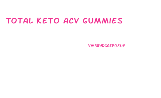 Total Keto Acv Gummies