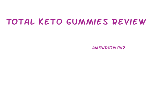 Total Keto Gummies Review