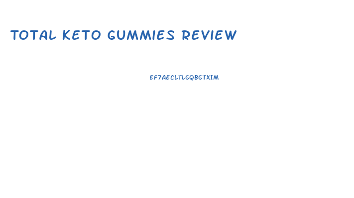 Total Keto Gummies Review