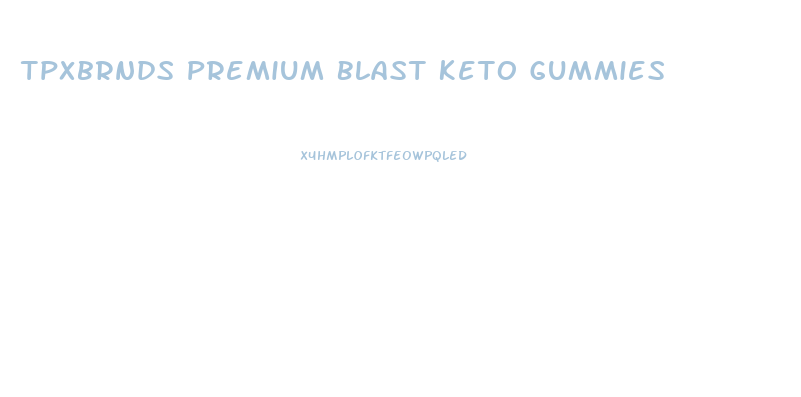 Tpxbrnds Premium Blast Keto Gummies