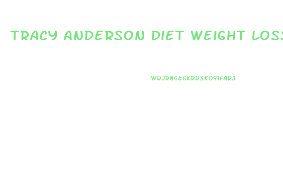 Tracy Anderson Diet Weight Loss