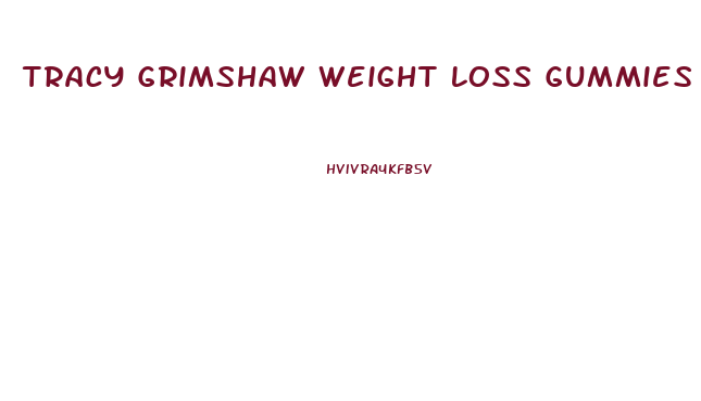 Tracy Grimshaw Weight Loss Gummies
