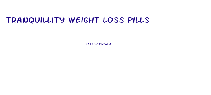 Tranquillity Weight Loss Pills