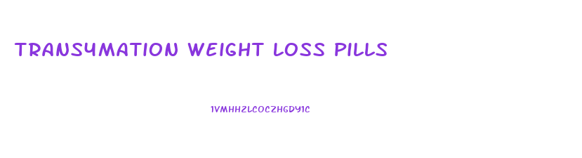 Trans4mation Weight Loss Pills