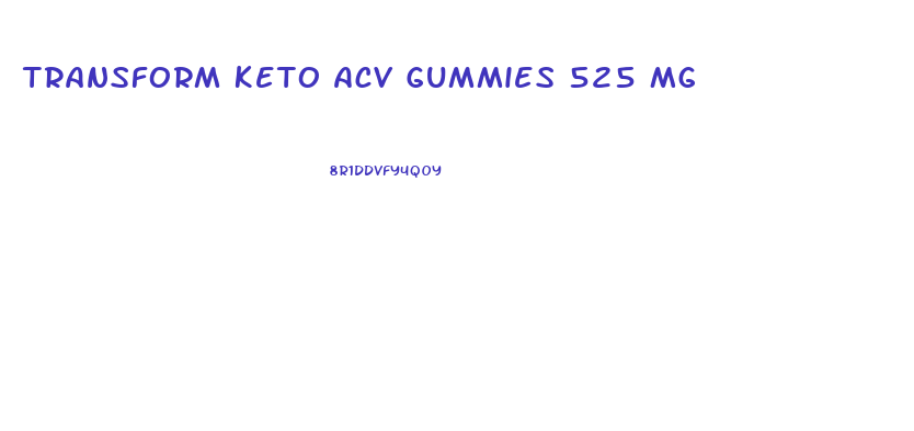 Transform Keto Acv Gummies 525 Mg