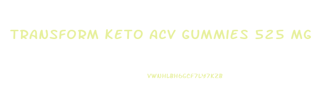 Transform Keto Acv Gummies 525 Mg