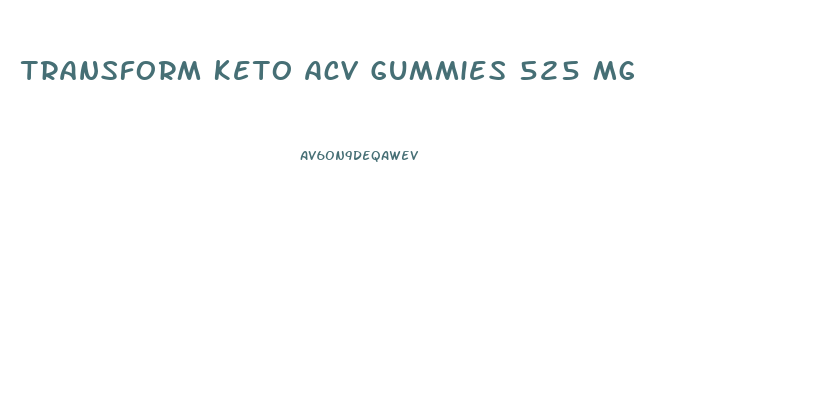 Transform Keto Acv Gummies 525 Mg