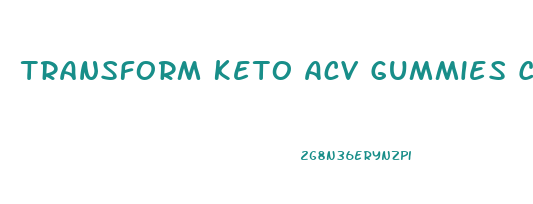 Transform Keto Acv Gummies Customer Service