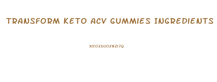 Transform Keto Acv Gummies Ingredients