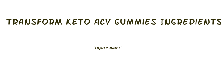 Transform Keto Acv Gummies Ingredients