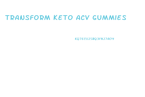 Transform Keto Acv Gummies