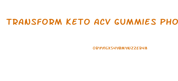 Transform Keto Acv Gummies Phone Number