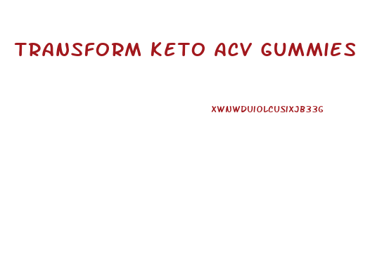 Transform Keto Acv Gummies