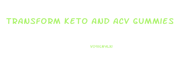 Transform Keto And Acv Gummies