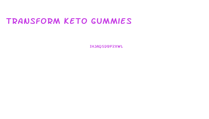 Transform Keto Gummies