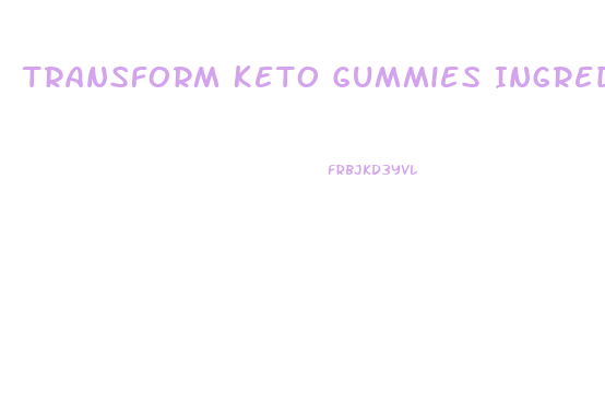 Transform Keto Gummies Ingredients