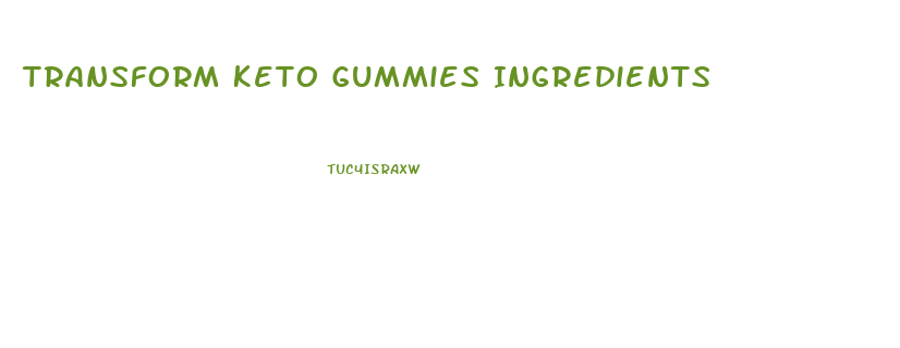 Transform Keto Gummies Ingredients