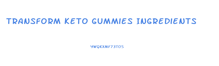 Transform Keto Gummies Ingredients