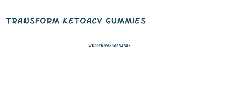 Transform Ketoacv Gummies