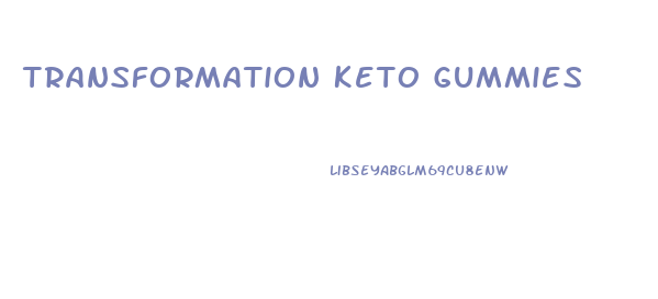 Transformation Keto Gummies