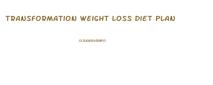 Transformation Weight Loss Diet Plan