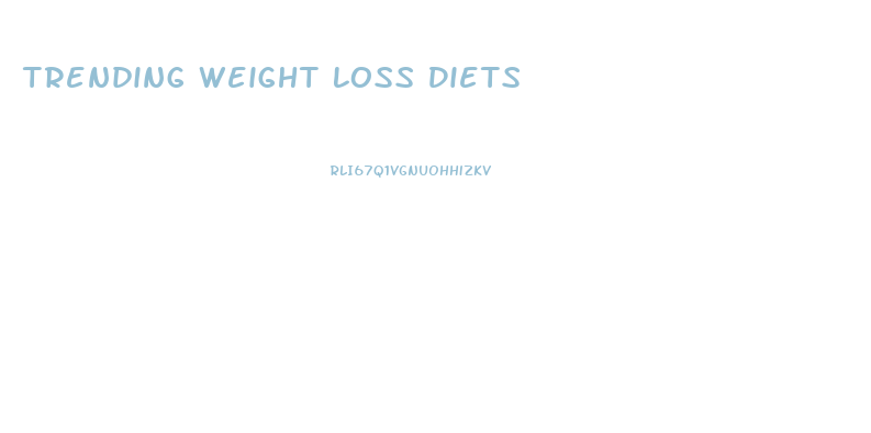 Trending Weight Loss Diets