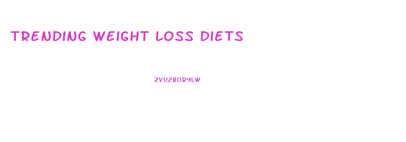 Trending Weight Loss Diets