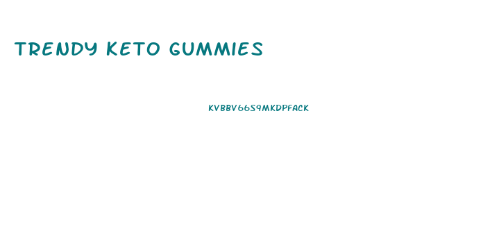 Trendy Keto Gummies