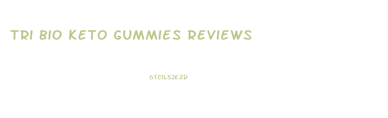 Tri Bio Keto Gummies Reviews