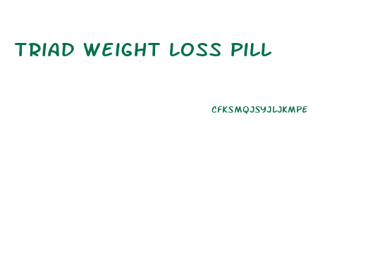 Triad Weight Loss Pill