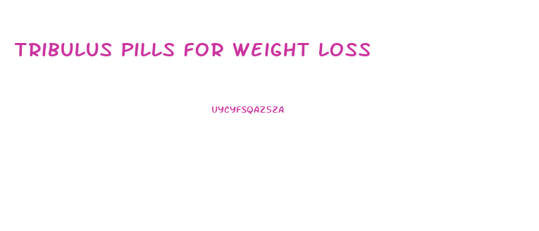 Tribulus Pills For Weight Loss