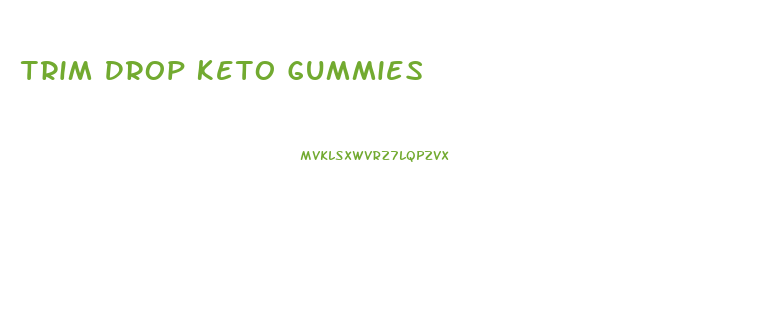 Trim Drop Keto Gummies