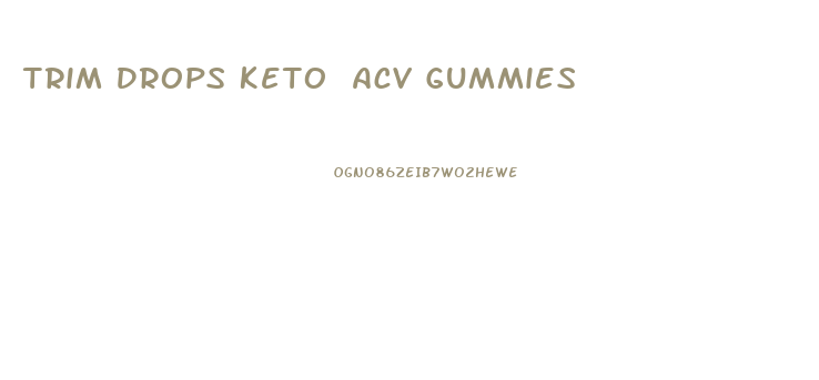 Trim Drops Keto Acv Gummies