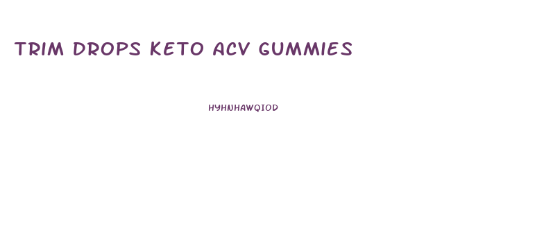 Trim Drops Keto Acv Gummies