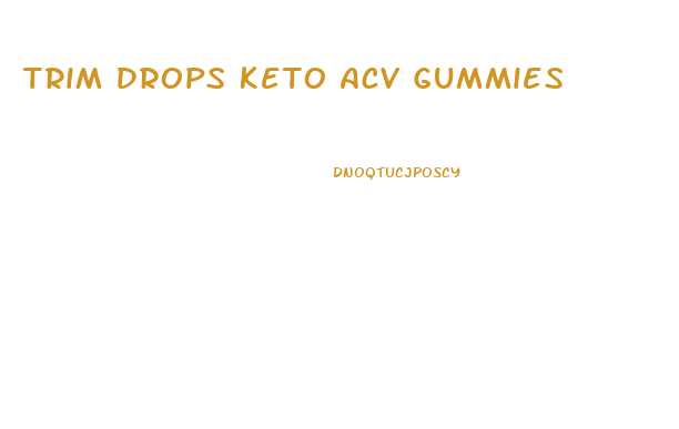 Trim Drops Keto Acv Gummies