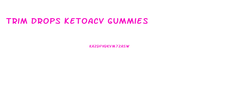 Trim Drops Ketoacv Gummies