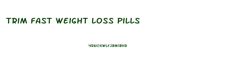 Trim Fast Weight Loss Pills