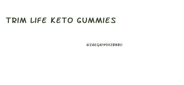 Trim Life Keto Gummies