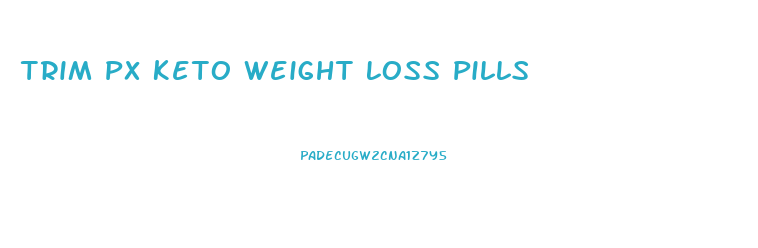 Trim Px Keto Weight Loss Pills