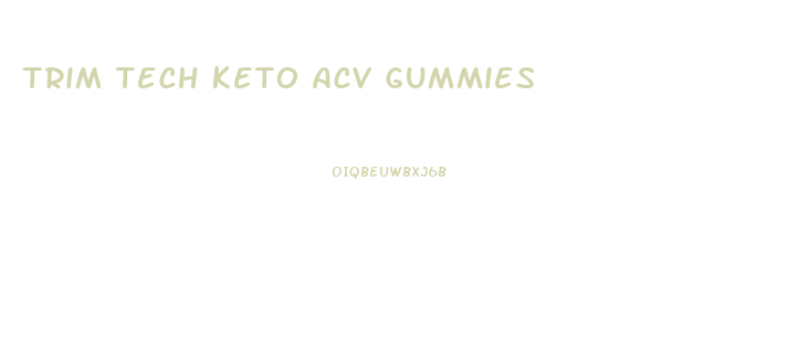 Trim Tech Keto Acv Gummies