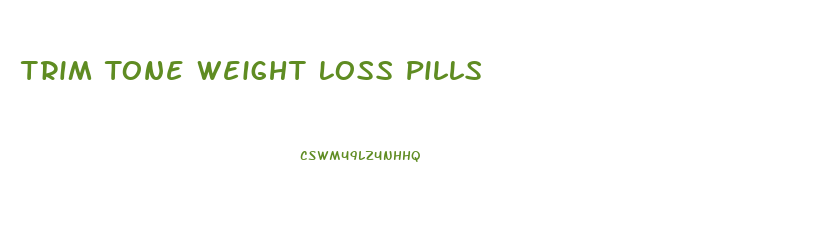 Trim Tone Weight Loss Pills