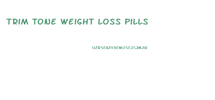 Trim Tone Weight Loss Pills