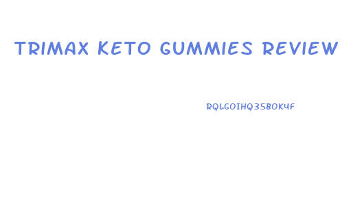 Trimax Keto Gummies Review