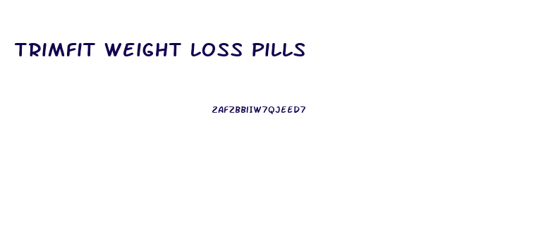 Trimfit Weight Loss Pills