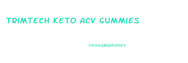 Trimtech Keto Acv Gummies