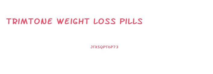 Trimtone Weight Loss Pills